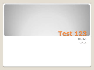 Test 123 Bbbbb ccccc 