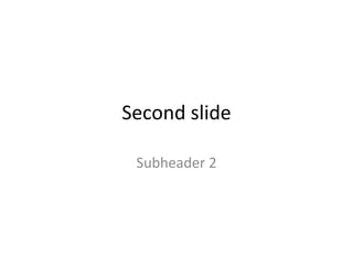 Second slide Subheader 2 