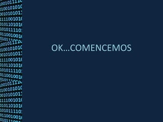 OK…COMENCEMOS