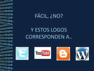 FÁCIL, ¿NO?Y ESTOS LOGOS CORRESPONDEN A..