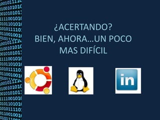 ¿ACERTANDO?BIEN, AHORA…UN POCO MAS DIFÍCIL