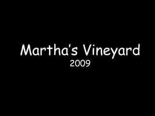 Martha’s Vineyard 2009 