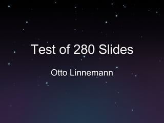 Test of 280 Slides Otto Linnemann 