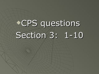 CPS questions  Section 3:  1-10 