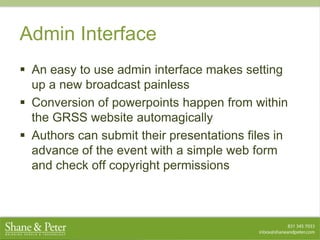 Admin Interface<br />An easy to use admin interface makes setting up a new broadcast painless<br />Conversion of powerpoin...