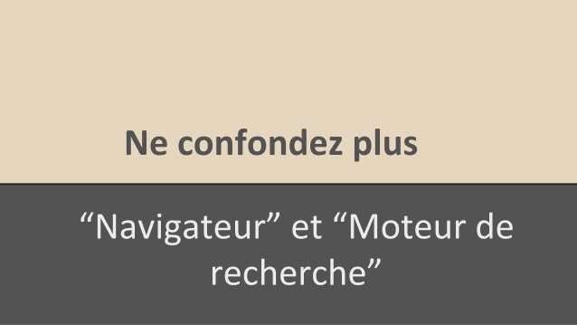 Difference Entre Navigateur Et Moteur De Recherche