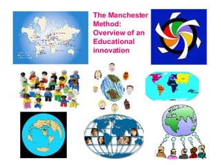 The Manchester  Method:  Overview of an Educational innovation 