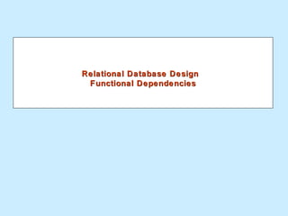 Relational Database Design  Functional Dependencies   