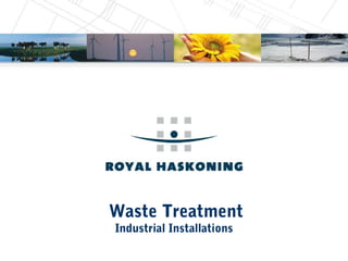 Waste Treatment
Industrial Installations
 