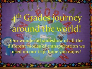 Our wonderful slideshow of all the
different modes of transportation we
  used on our trip, hope you enjoy!
 