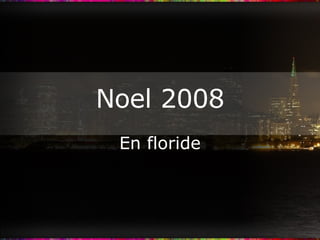 Noel 2008 En floride 