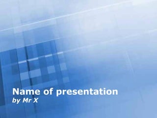 Free Powerpoint Templates
Page 1Free Powerpoint Templates
Name of presentation
by Mr X
 