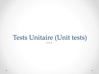 Tests Unitaire (Unit tests)
 