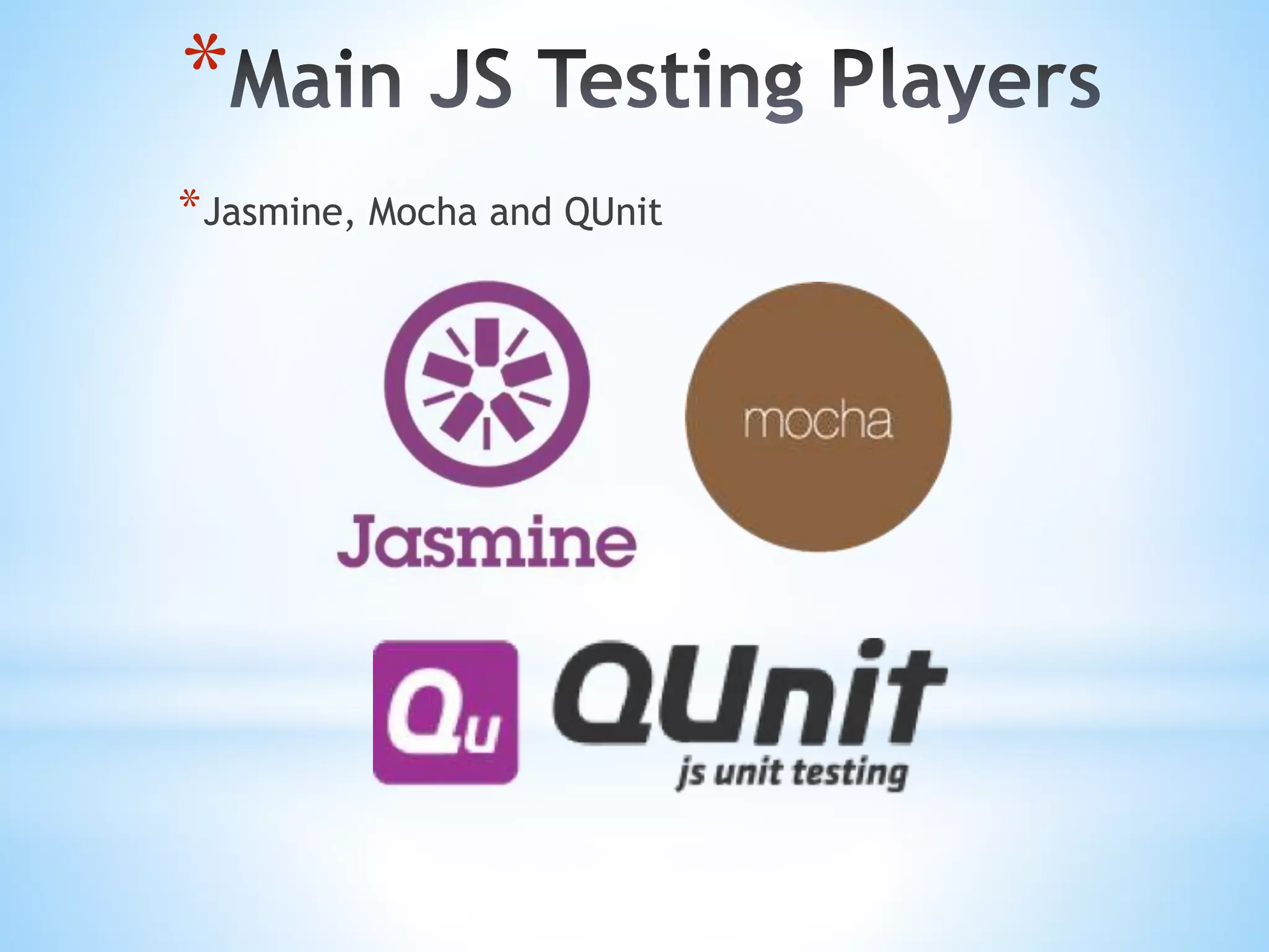 * *Jasmine, Mocha and QUnit 