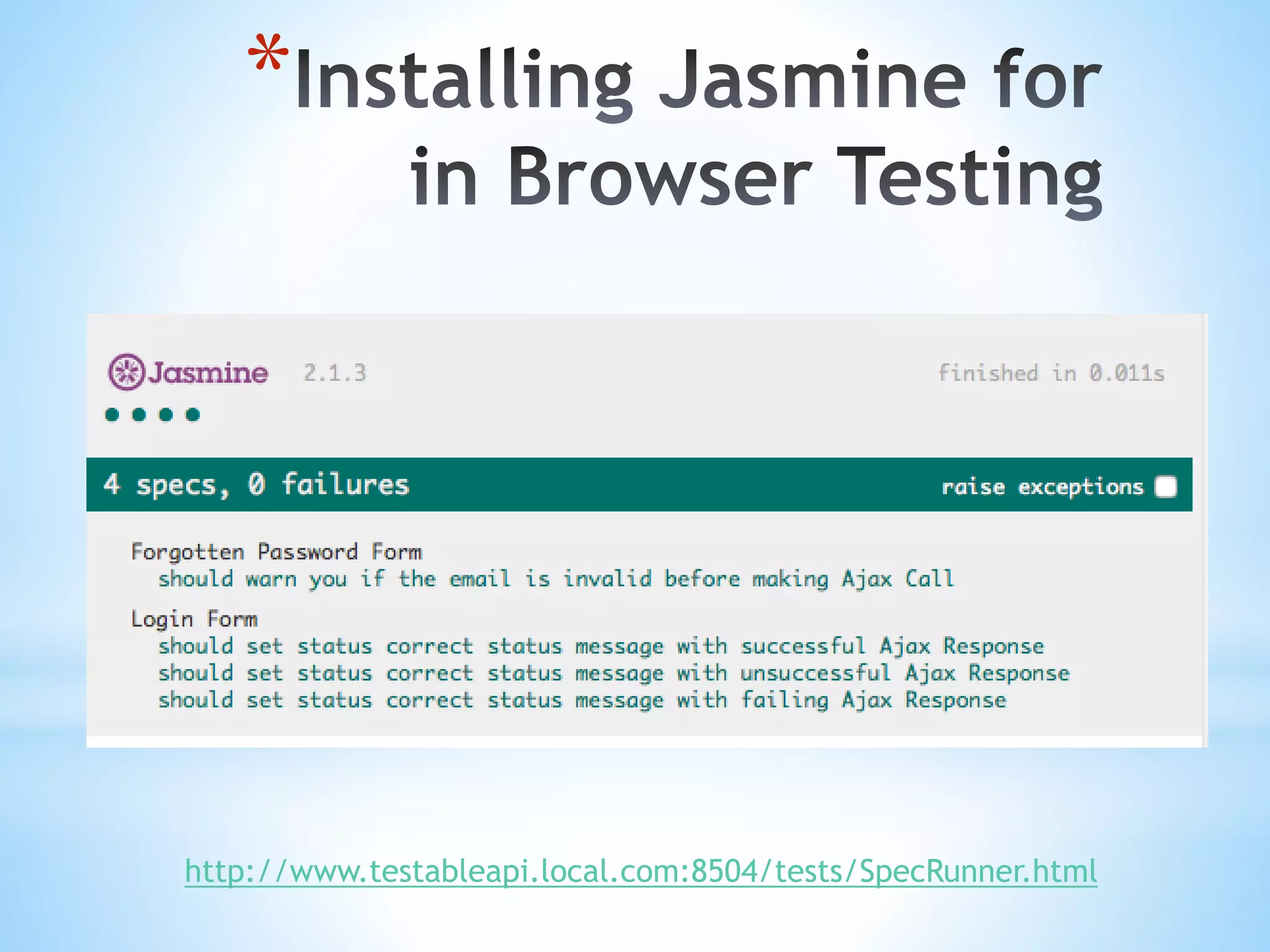 * http://www.testableapi.local.com:8504/tests/SpecRunner.html 