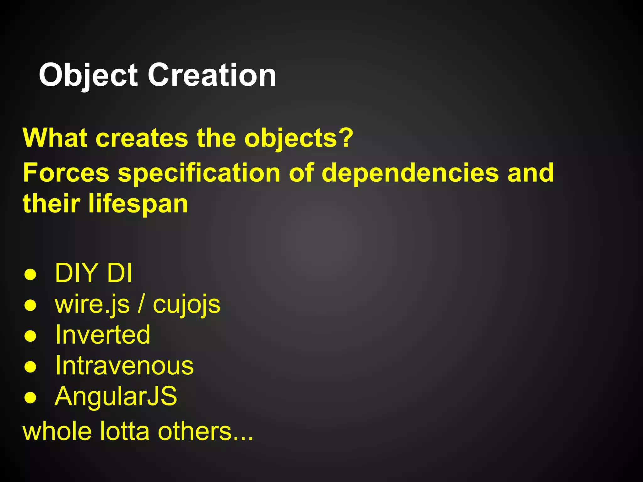 Object Creation vs. Object Use
creation
Happens one time at the Composition Root.
All Objects* are created/wired together at
this time
•  startup
•  Request
use
Happens all the time throughout the application
 