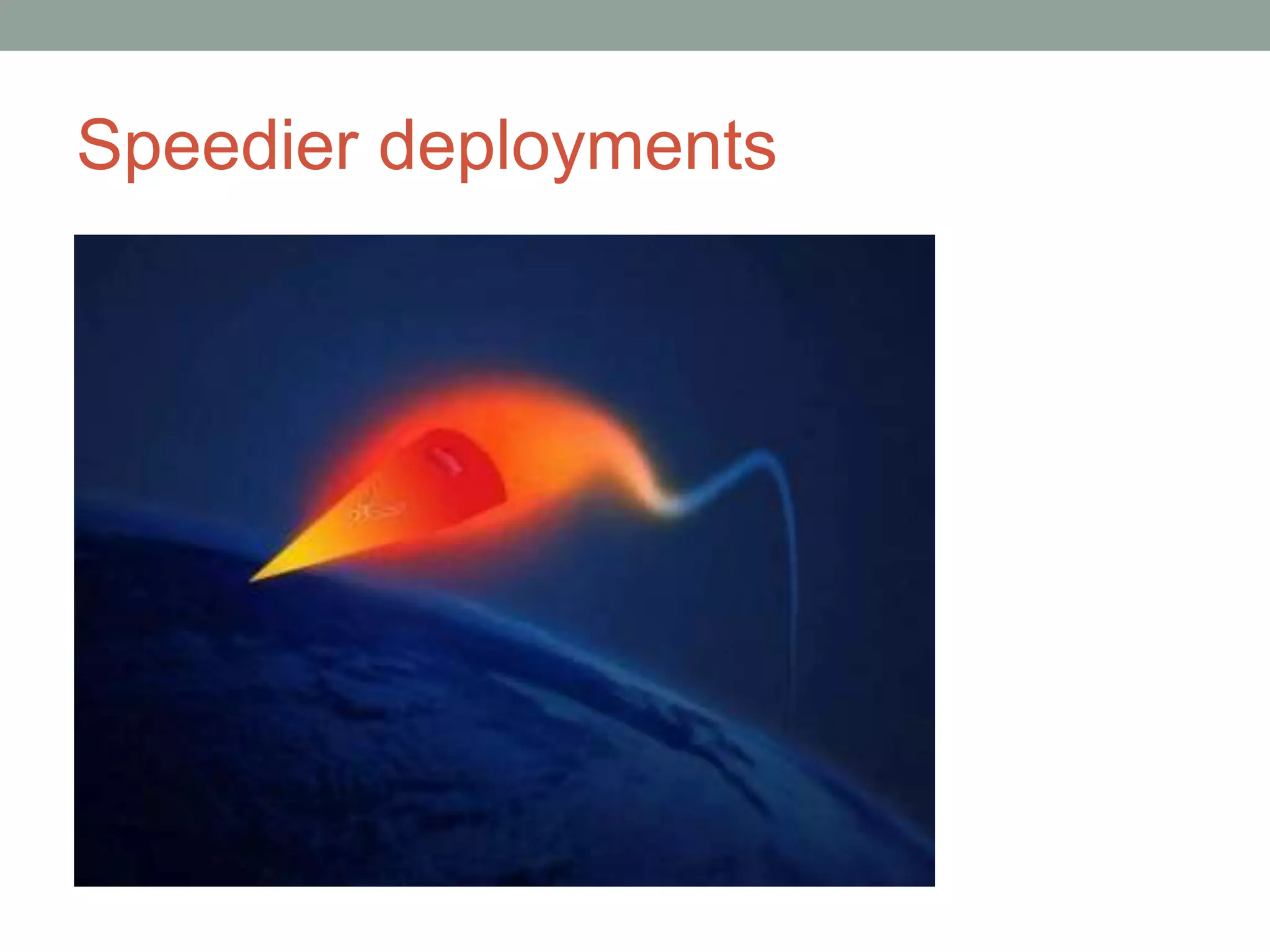 Speedier deployments
 