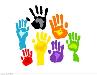 Saturday, March 16, 13
 