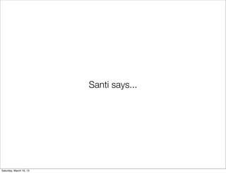 Santi says...




Saturday, March 16, 13
 
