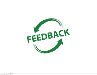 Saturday, March 16, 13
 