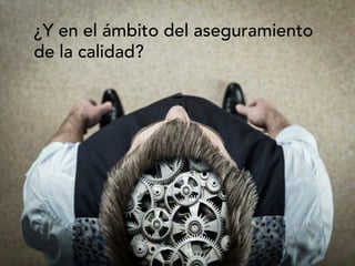 WiseQA
Predicción e Inteligencia Artifical
para Quality Assurance
¿Y en el ámbito del aseguramiento
de la calidad?
 