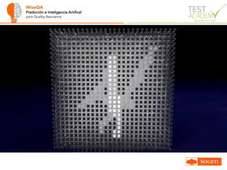 WiseQA
Predicción e Inteligencia Artifical
para Quality Assurance
 