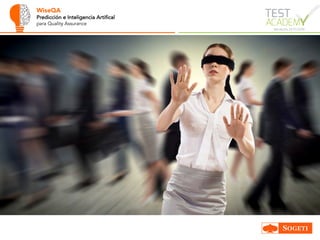 WiseQA
Predicción e Inteligencia Artifical
para Quality Assurance
 