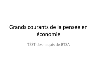 Grands courants de la pensée en
économie
TEST des acquis de BTSA
 