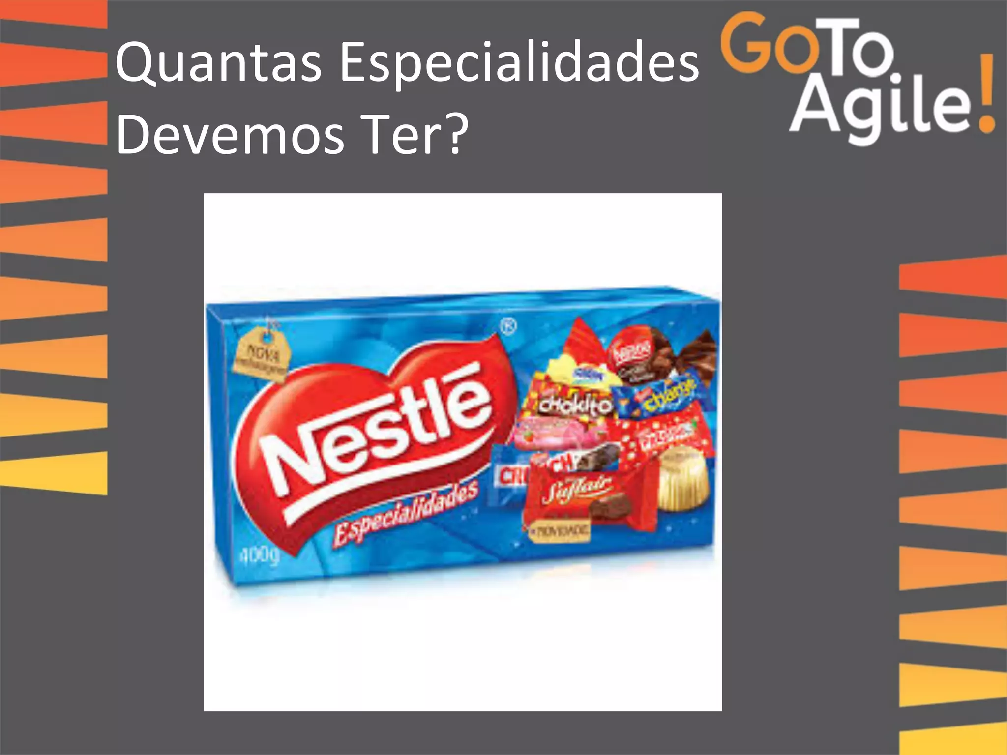 Quantas 
Especialidades 
Devemos 
Ter? 
 