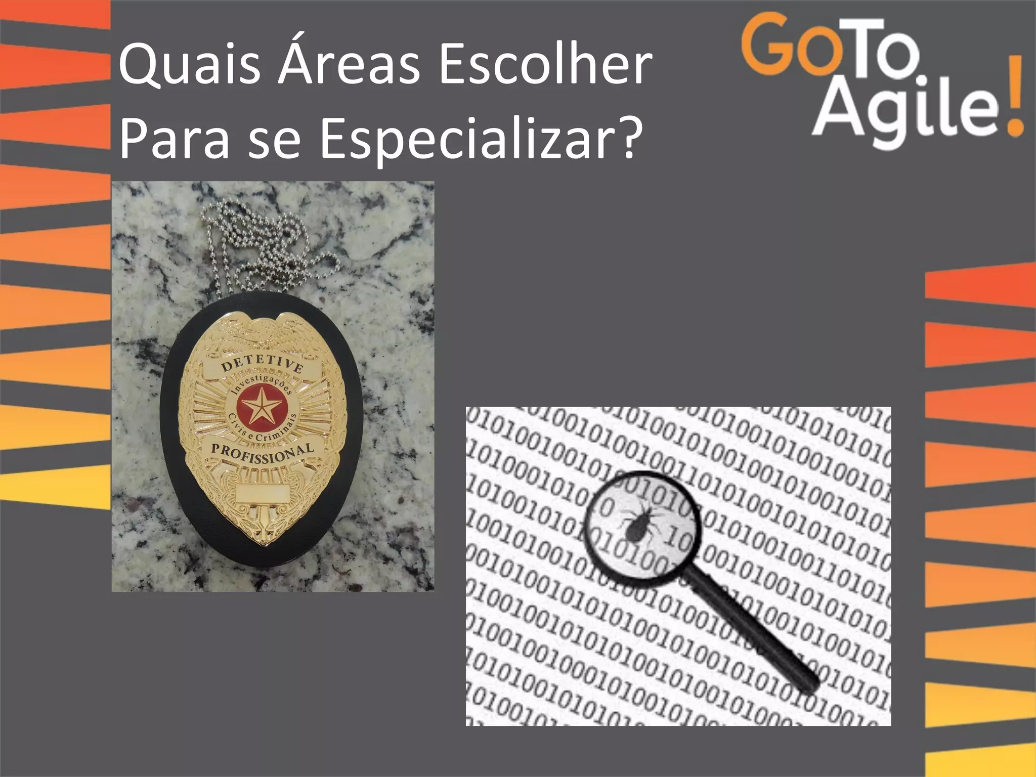 Quais 
Áreas 
Escolher 
Para 
se 
Especializar? 
 