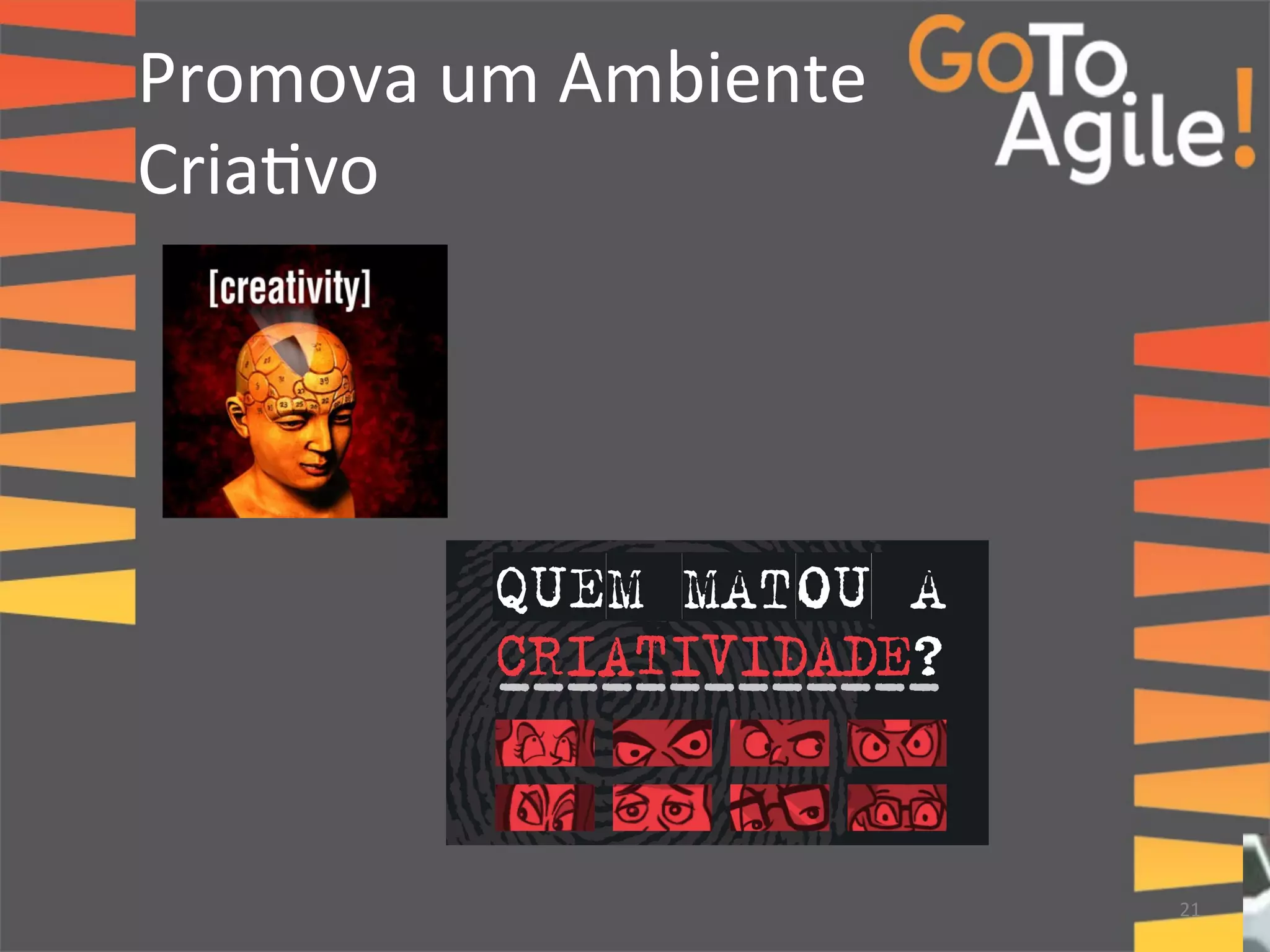 Promova 
um 
Ambiente 
Cria0vo 
21 
 