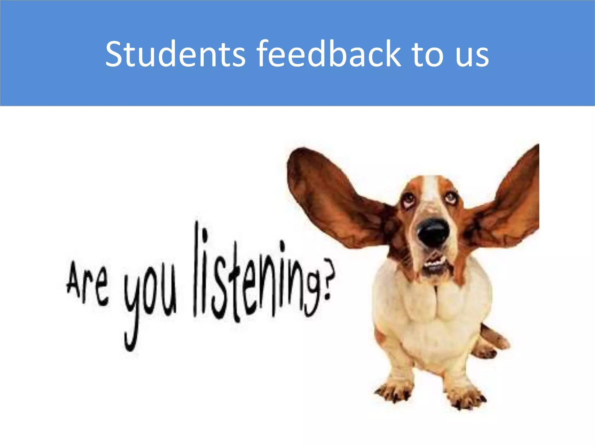 Students feedback to us
 