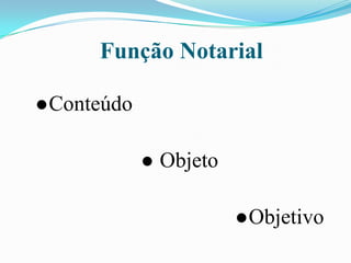 Função Notarial

 Conteúdo


                Objeto

                           Objetivo
 
