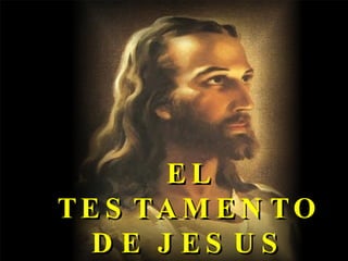 EL TESTAMENTO DE JESUS 