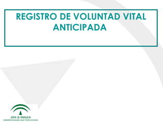 REGISTRO DE VOLUNTAD VITAL
ANTICIPADA

 