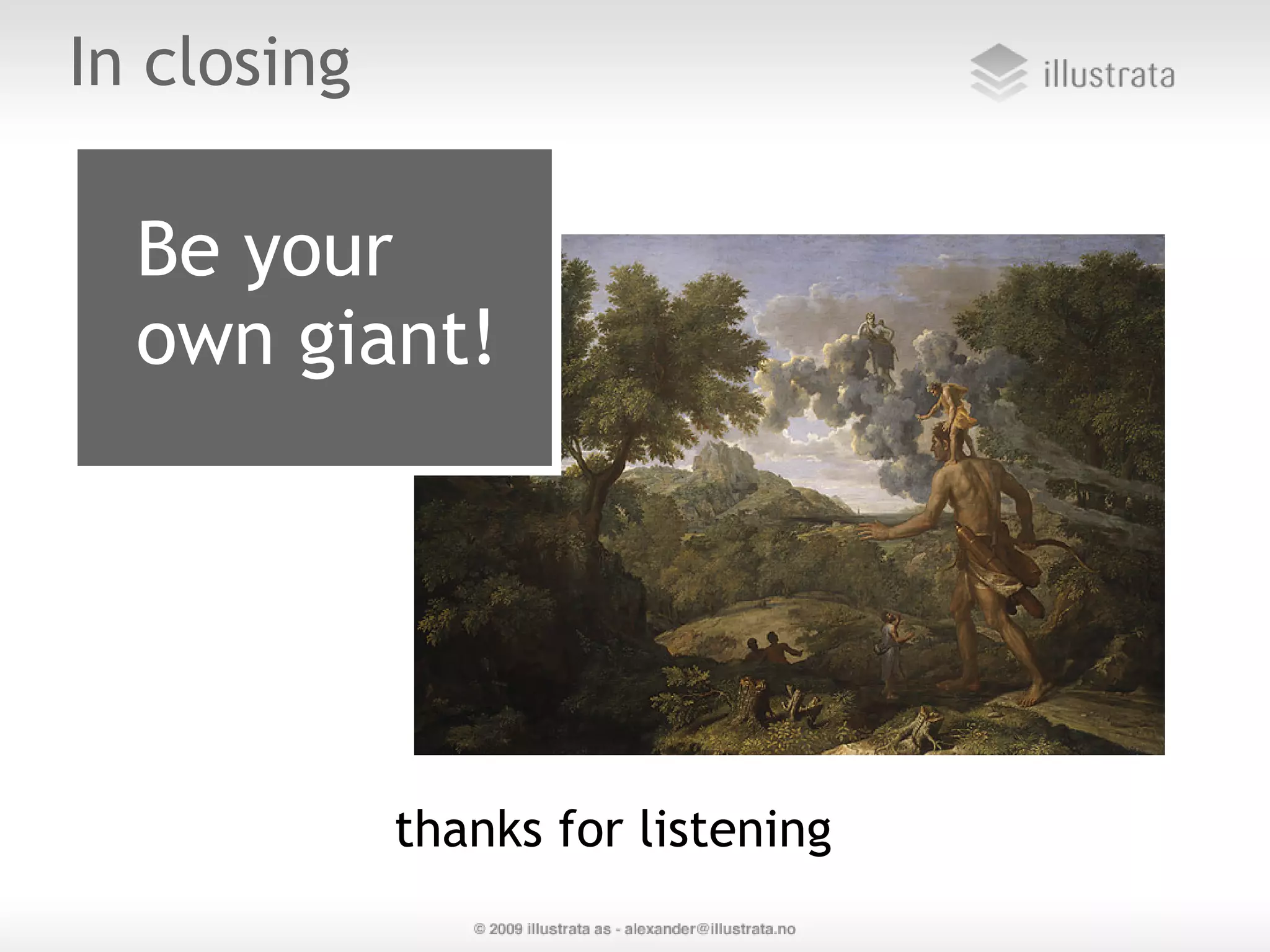 In closing Be your own giant! thanks for listening 