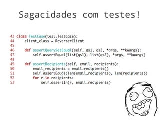 Sagacidades com testes!
 