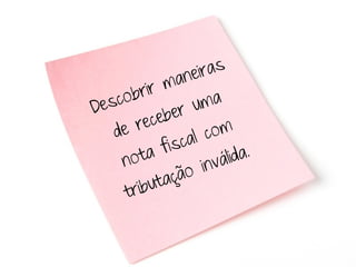 ane  iras
     obr ir m
Desc           r u   ma
       rec ebe
   de
                cal   com
            fis
    no  ta
                     inválida.
          uta ção
     trib
 