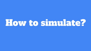 How to simulate?
 