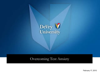 Overcoming Test Anxiety

                          February 17, 2010
 