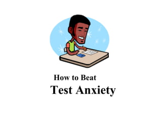 How to Beat  Test Anxiety 