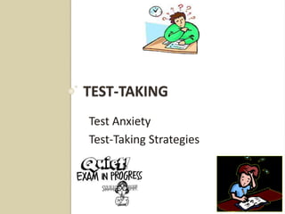 TEST-TAKING
Test Anxiety
Test-Taking Strategies
 