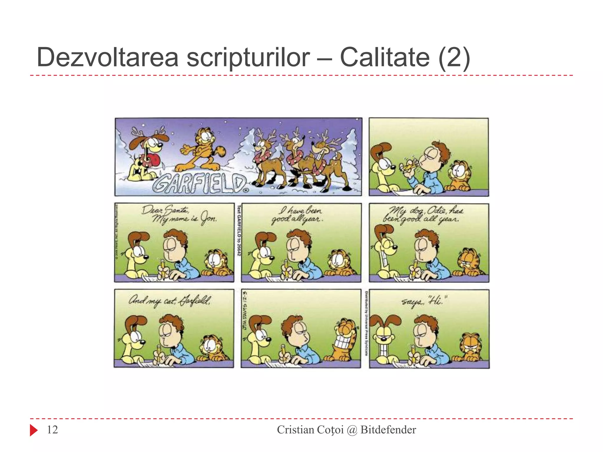 Dezvoltarea scripturilor – Calitate (2)Cristian Coțoi @ Bitdefender12