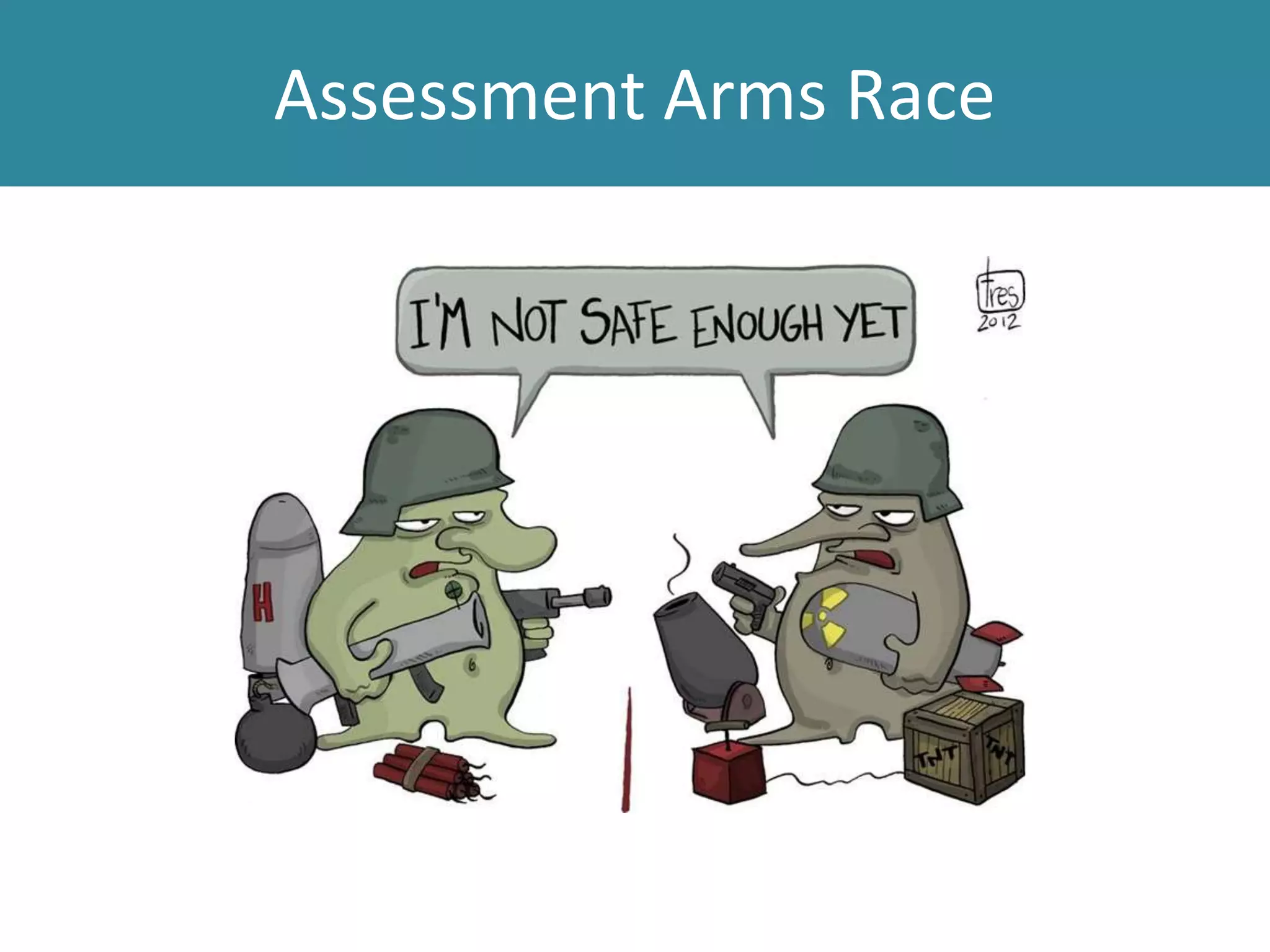 Assessment Arms Race
 