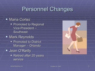 Personnel Changes Maria Cortez Promoted to Regional Vice-President – Southeast Mark Reynolds Promoted to District Manager – Orlando Jean O’Reilly Retired after 20 years service 
