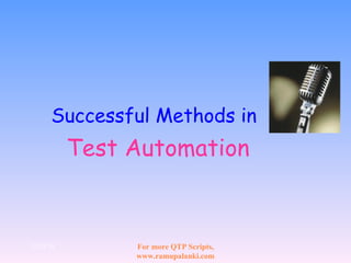 Successful Methods in   Test Automation 12/29/10 For more QTP Scripts, www.ramupalanki.com 