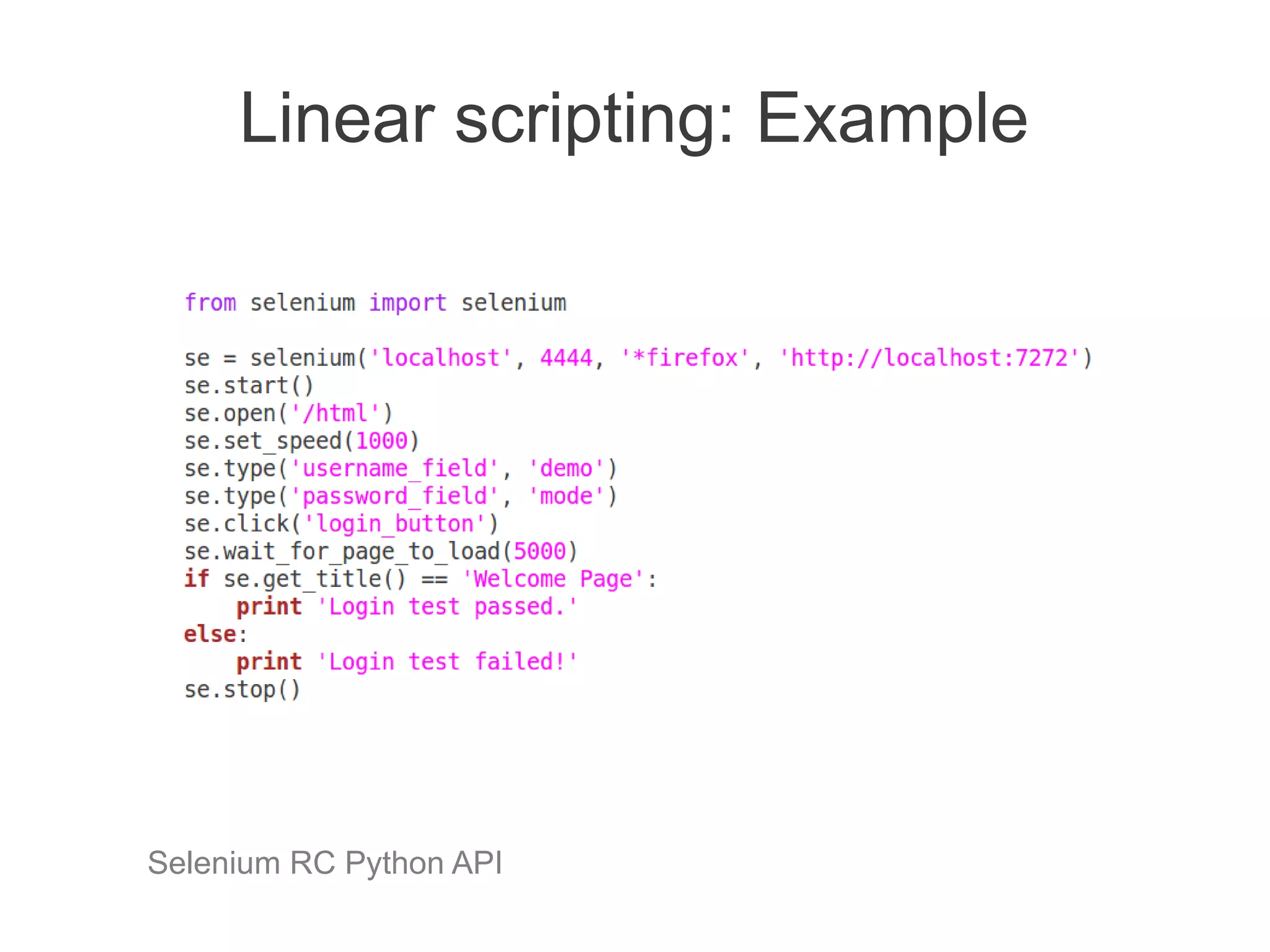 Linear scripting: Example




Selenium RC Python API
 