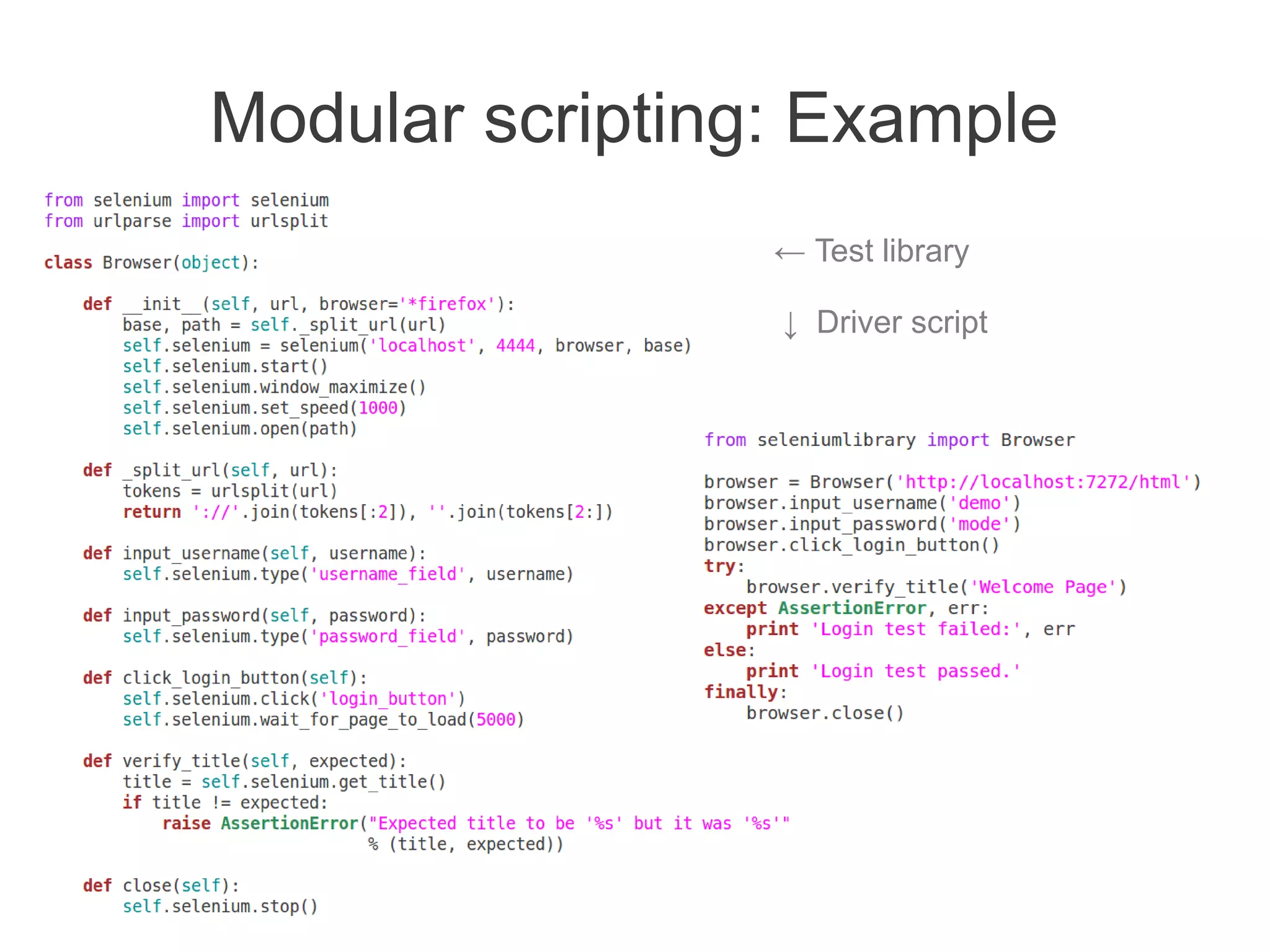 Modular scripting: Example
                 ← Test library

                 ↓ Driver script
 