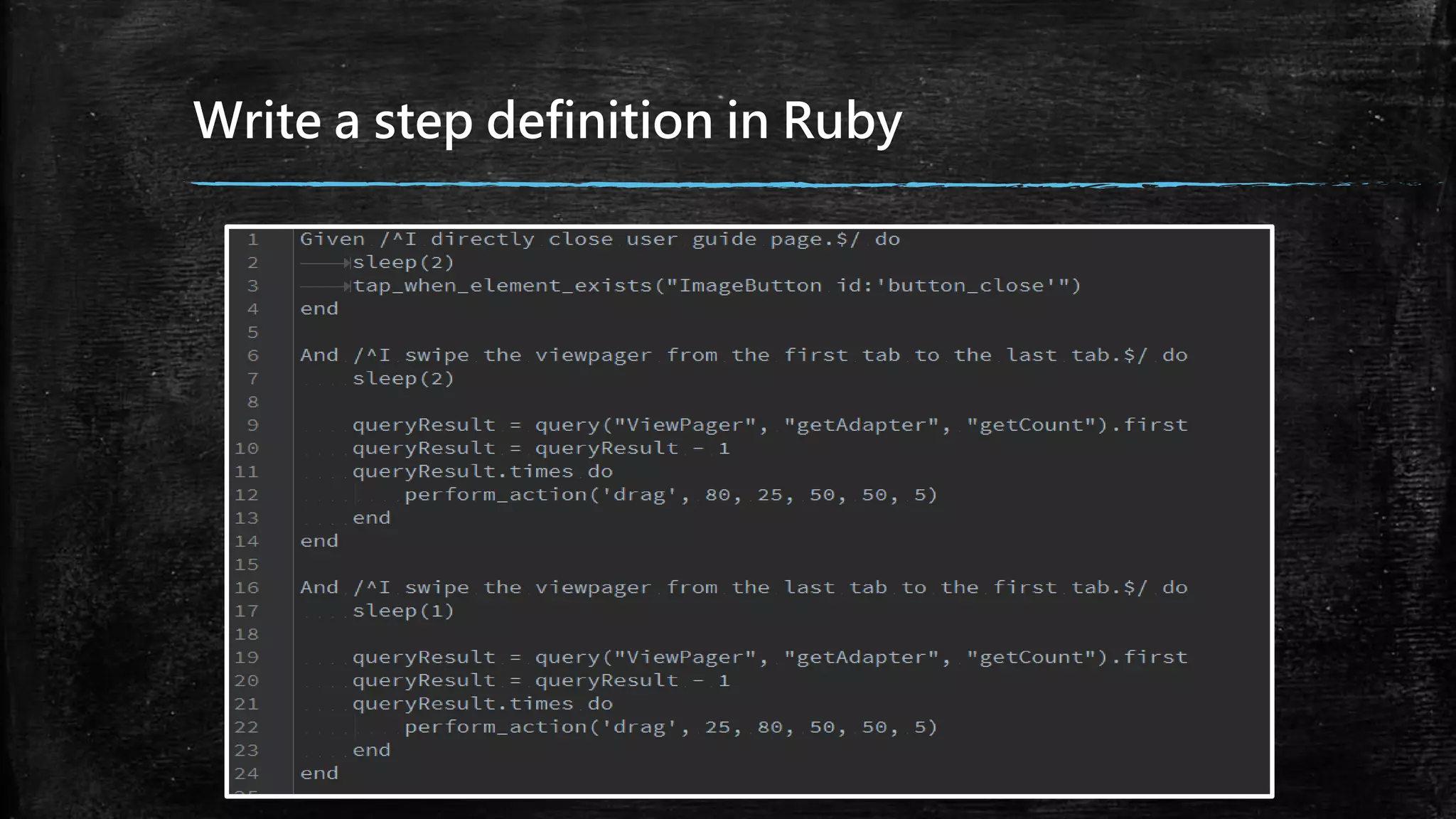 Write a step definition in Ruby
 