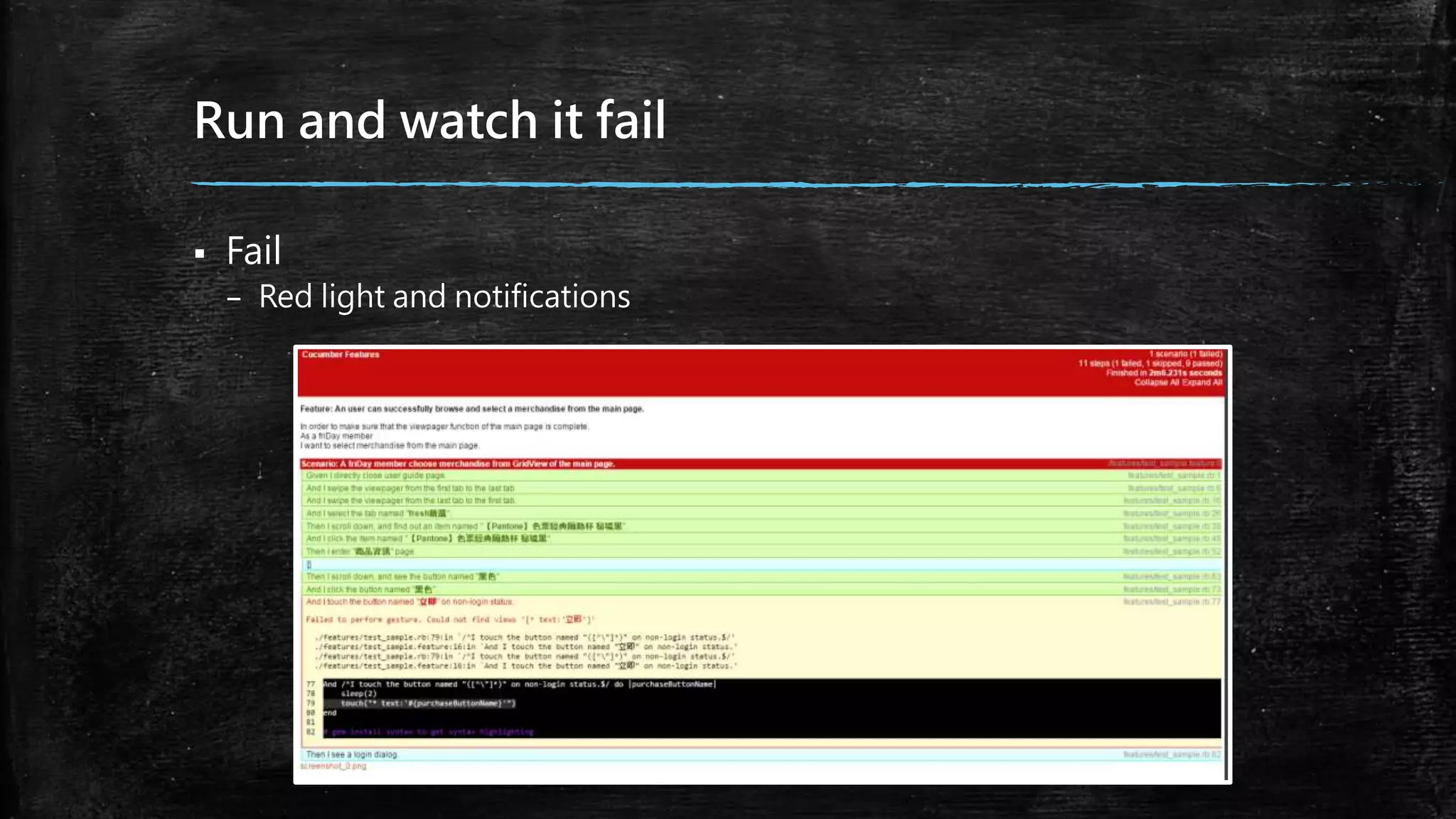 Run and watch it fail
 Fail
– Red light and notifications
 